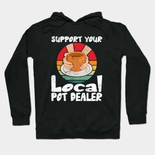 Funny Pottery Maker - Pot Dealer  Pottery Artists Hoodie